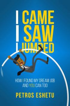 Paperback I Came.I Saw. I Jumped!: How I Found My Dream Job and You Can Too Book