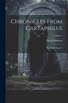 Paperback Chronicles From Cartaphilus: The Wandering Jew; Volume 1 Book