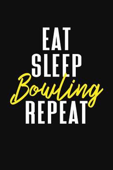 Paperback Eat Sleep Bowling Repeat: Bowling Score Book