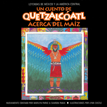 Paperback Un Cuento de Quetzalcoatl Acerca del Maiz: Acerca del Maiz Book