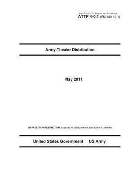 Paperback Army Tactics, Techniques, and Procedures ATTP 4-0.1 (FM 100-10-1) Army Theater Distribution Book