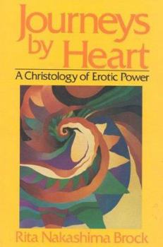 Paperback Journeys by Heart: A Christology of Erotic Power Book