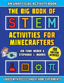 Paperback The Big Book of Stem Activities for Minecrafters: An Unofficial Activity Book--Loaded with Puzzles and At-Home Experiments Book