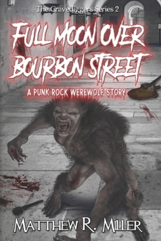 Paperback Full Moon Over Bourbon Street: A Punk Rock Werewolf Story: The Gravediggers Series 2 Book