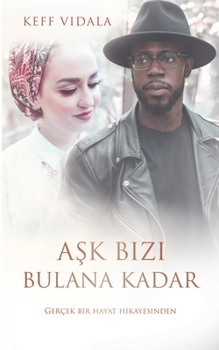 Paperback Ask Bizi Bulana Kadar: Ger?ek bir hayat hikayesinden [Turkish] Book