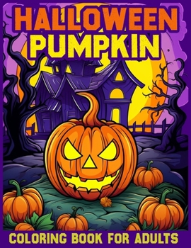 Paperback Halloween pumpkin coloring book for adults: Spooky Designs for Ghoulish Coloring Fun Book