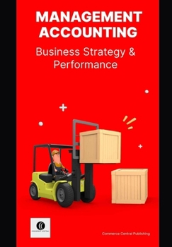 Paperback Management Accounting: Business Strategy & Performance Book