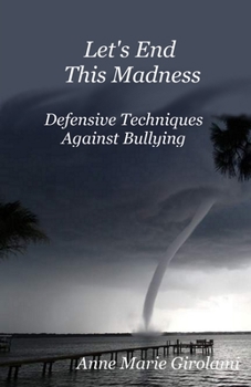 Paperback Let's End This Madness: Defensive Techniques Against Bullying Book