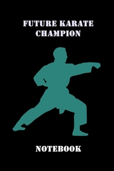 Paperback Future Karate Champion: Notebook / Journal For Karate lovers. Book