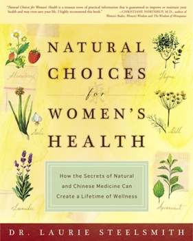 Paperback Natural Choices for Women's Health: How the Secrets of Natural and Chinese Medicine Can Create a Lifetime of Wellness Book