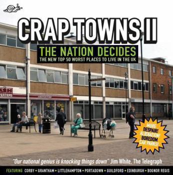 Hardcover The Idler Book of Crap Towns II: The Nation Decides: The New Top 50 Worst Places to Live in the UK Book