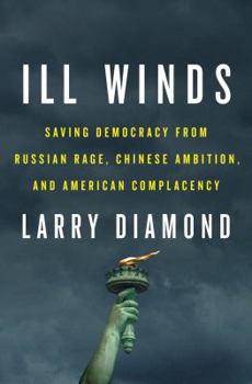 Hardcover Ill Winds: Saving Democracy from Russian Rage, Chinese Ambition, and American Complacency Book