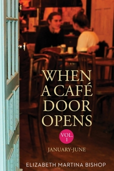 Paperback When A Cafe Door Opens: Volume1 - January-June Book