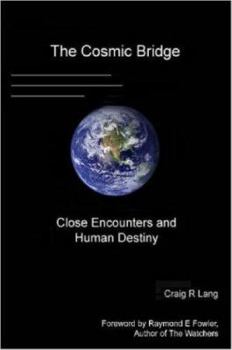 Paperback The Cosmic Bridge, Close Encounters and Human Destiny Book