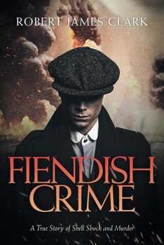 Paperback Fiendish Crime: A True Story of Shell Shock and Murder Book