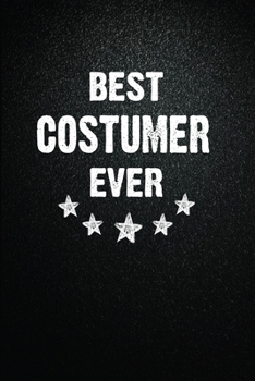 Best Costumer Ever: 6"x9" Inch- 100 Pages Blank Lined Journal Notebook Appreciation Gift. Paperback. Birthday or Christmas Gift For Costumer.100 Pages ... Writing Daily Routine, Journal and Hand Note