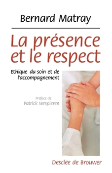 Paperback La présence et le respect: Ethique du soin et de l'accompagnement [French] Book