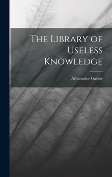 Hardcover The Library of Useless Knowledge Book