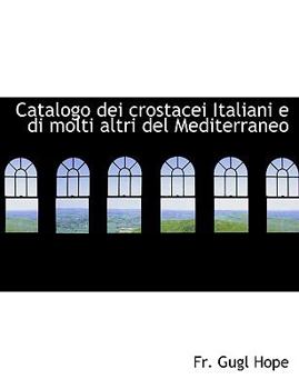 Catalogo Dei Crostacei Italiani E Di Molti Altri Del Mediterraneo