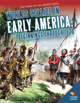 Worlds Collide in Early America: : Beginnings Through 1620 - Book  of the Story of the United States