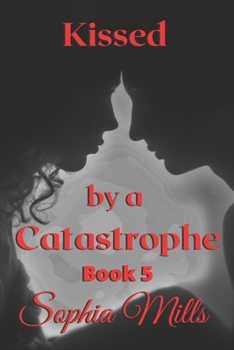 Paperback Kissed by a Catastrophe: Kissed Series Book 5 of 6 Book