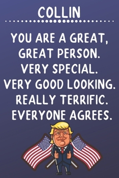 Paperback Collin You Are A Great Great Person Very Special: Donald Trump Notebook Journal Gift for Collin / Diary / Unique Greeting Card Alternative Book