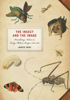 Paperback The Insect and the Image: Visualizing Nature in Early Modern Europe, 1500-1700 Book