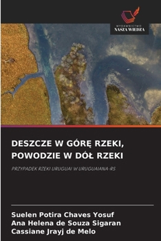 Deszcze W GórE Rzeki, Powodzie W Dól Rzeki (Polish Edition)
