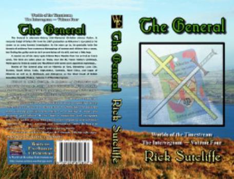 The Worlds of the Timestream Book 4: The General - Book #4 of the Worlds of the Timestream: The Interregnum