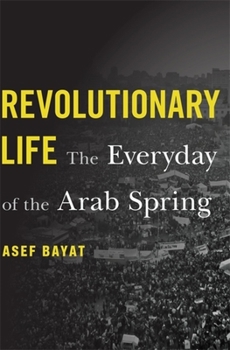 Hardcover Revolutionary Life: The Everyday of the Arab Spring Book