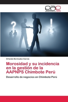 Paperback Morosidad y su incidencia en la gestión de la AAPNPS Chimbote Perú [Spanish] Book