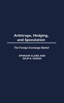 Hardcover Arbitrage, Hedging, and Speculation: The Foreign Exchange Market Book