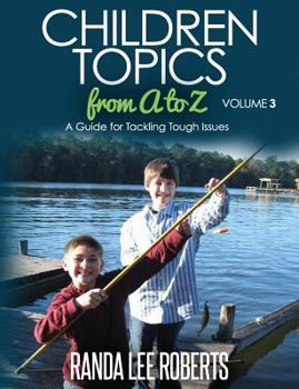 Paperback Children Topics from A to Z - Volume 3: A Guide for Tackling Tough Issues Book
