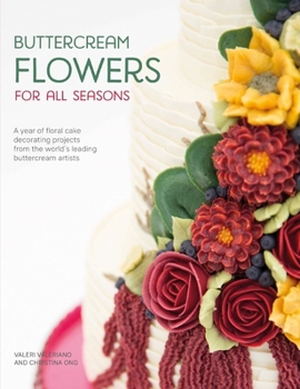 Paperback Buttercream Flowers for All Seasons: A Year of Floral Cake Decorating Projects from the World's Leading Buttercream Artists Book
