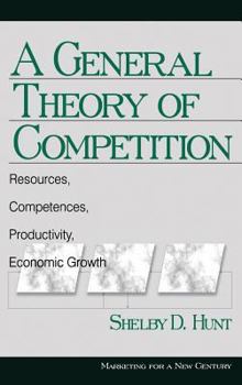 Hardcover A General Theory of Competition: Resources, Competences, Productivity, Economic Growth Book