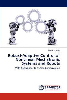 Paperback Robust-Adaptive Control of Nonlinear Mechatronic Systems and Robots Book