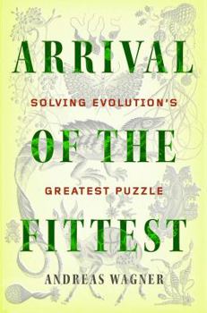Hardcover Arrival of the Fittest: Solving Evolution's Greatest Puzzle Book