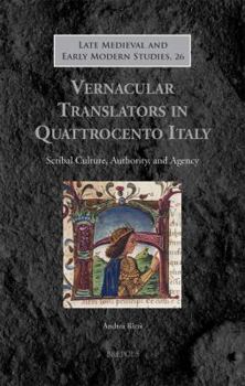 Hardcover Vernacular Translators in Quattrocento Italy: Scribal Culture, Authority, and Agency [Latin] Book