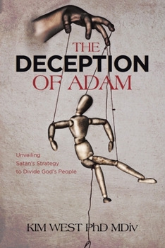 Paperback The Deception of Adam: Unveiling Satan's Strategy to Divide God's People Book
