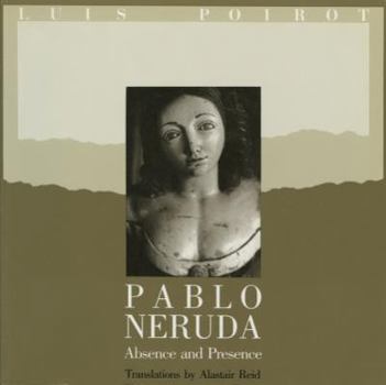 Paperback Pablo Neruda: Absence and Presence Book