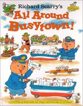 Hardcover Richard Scarry'S All Around Busytown! Pop-Up : A 3D Popup Book