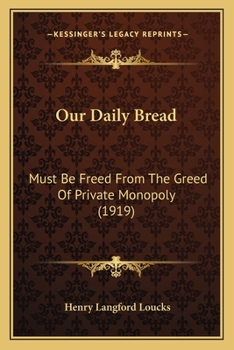 Our Daily Bread: Must Be Freed from the Greed of Private Monopoly