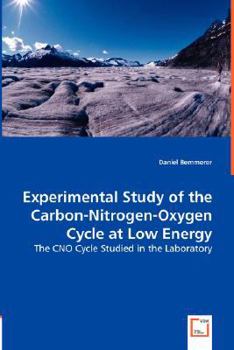 Paperback Experimental Study of the Carbon-Nitrogen-Oxygen Cycle at Low Energy Book