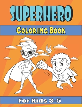 Paperback superhero coloring book for kids 3-5: Great Coloring Book for Boys & Girls, Ages 2-4, 4-8, Perfect Gift Book