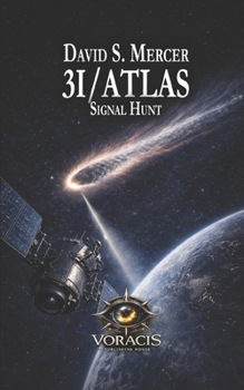 3I/ATLAS: Signal Hunt (3I/ATLAS: A Science Fiction Series About What Happens When the Universe Doesn’t Answer)