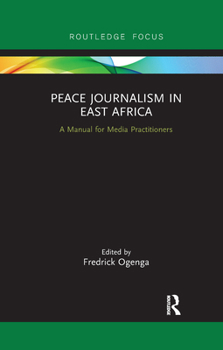 Paperback Peace Journalism in East Africa: A Manual for Media Practitioners Book