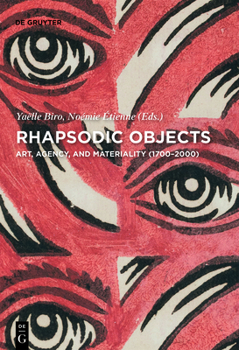 Hardcover Rhapsodic Objects: Art, Agency, and Materiality (1700-2000) Book