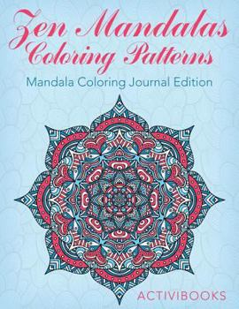 Paperback Zen Mandalas Coloring Patterns: Mandala Coloring Journal Edition Book