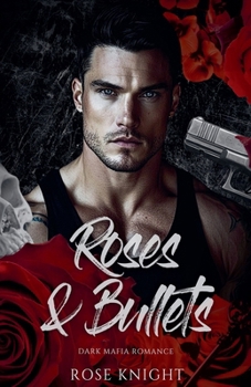 Paperback Roses and Bullets: Dark Mafia Romance Book