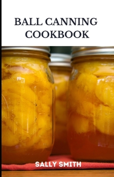 Paperback Ball Canning Cookbook: learn tasty recipes for beginners. Book